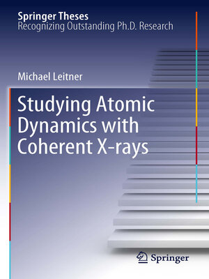 cover image of Studying Atomic Dynamics with Coherent X-rays
